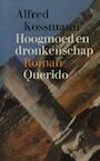 Hoogmoed en dronkenschap (e-Book) - Alfred Kossmann (ISBN 9789021444949)