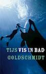 Vis in bad (e-Book) - Tijs Goldschmidt (ISBN 9789025302634)