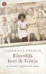 Eigenlijk heet ik Tsiwja (e-Book) - Carla van Dokkum (ISBN 9789021401836)