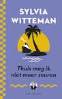 Thuis mag ik niet meer zeuren (e-Book) - Sylvia Witteman (ISBN 9789038802510)