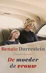 De moeder de vrouw - Renate Dorrestein (ISBN 9789021406336)