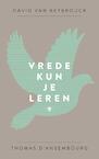 Vrede kun je leren (e-Book) - David van Reybrouck, Thomas D'Ansembourg (ISBN 9789023481850)