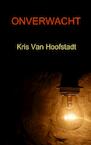 Onverwacht - Kris Van Hoofstadt (ISBN 9789463425575)