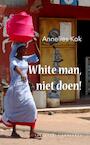 White man, niet doen! (e-Book) - Annelies Kok (ISBN 9789054294740)