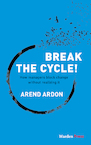 Break the Cycle! - Arend Ardon (ISBN 9789492004628)