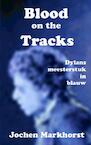 Blood On The Tracks - Jochen Markhorst (ISBN 9789402179682)