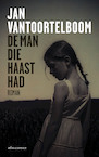 De man die haast had - Jan Vantoortelboom (ISBN 9789025454470)