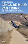 Langs de muur van Trump (e-Book) - Edwin Timmer (ISBN 9789021409160)