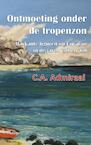 Ontmoeting onder de tropenzon - C.A. Admiraal (ISBN 9789463670463)