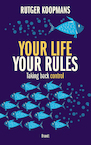 Your life your rules (e-Book) - Rutger Koopmans (ISBN 9789493095120)
