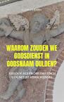 WAAROM ZOUDEN WE GODSDIENST IN GODSNAAM DULDEN? - Alias Pyrrho (ISBN 9789403600222)