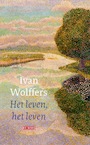 Het leven, het leven (e-Book) - Ivan Wolffers (ISBN 9789044543971)