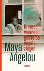 Ik weet waarom gekooide vogels zingen - Maya Angelou (ISBN 9789044544282)
