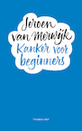 Kanker voor beginners - Jeroen van Merwijk (ISBN 9789400407404)