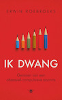 Ik dwang - Erwin Roebroeks (ISBN 9789403137919)