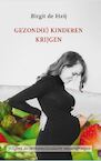 Gezond(e) kinderen krijgen - Birgit de Heij (ISBN 9789057872075)