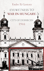Eyewitness to the war in Hungary (e-Book) - Endre B. Gastony (ISBN 9789464249484)