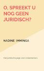 O, spreekt u nog geen juridisch? - Nadine Imminga (ISBN 9789464485134)