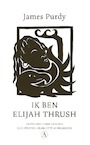 Ik ben Elijah Thrush - James Purdy (ISBN 9789025314743)