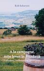A la campagne, mijn leven in Frankrijk (e-Book) - Rob Scherjon (ISBN 9789464622799)