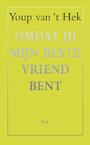 Omdat jij mijn beste vriend bent - Youp van 't Hek (ISBN 9789060058145)