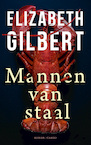 Mannen van Staal (e-Book) - Elizabeth Gilbert (ISBN 9789023464419)
