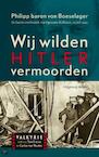 Wij wilden Hitler vermoorden (e-Book) - Philipp Baron von Boeselager (ISBN 9789460034176)