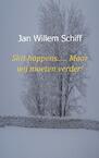 Shite happens, maar wij moeten verder! - Jan Willem Schiff (ISBN 9789461935526)