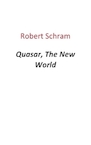 Quasar, the new world - Robert Schram (ISBN 9789461937261)