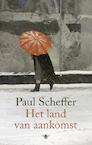 Het land van aankomst - Paul Scheffer (ISBN 9789023489214)