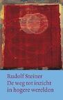 De weg tot inzicht in hogere werelden (e-Book) - Rudolf Steiner (ISBN 9789060385760)
