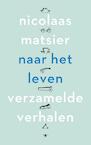 Naar het leven (e-Book) - Nicolaas Matsier (ISBN 9789023492870)