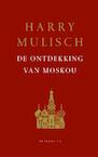 De ontdekking van Moskou - Harry Mulisch (ISBN 9789023496960)