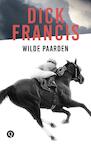 Wilde paarden (e-Book) - Dick Francis (ISBN 9789021402710)