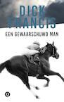 Een gewaarschuwd man (e-Book) - Dick Francis (ISBN 9789021402543)
