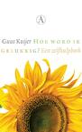 Hoe word ik gelukkig? - Guus Kuijer (ISBN 9789025308216)