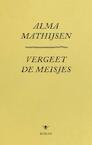 Vergeet de meisjes - Alma Mathijsen (ISBN 9789023499404)