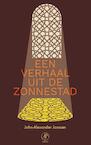 Een verhaal uit de Zonnestad (e-Book) - John-Alexander Janssen (ISBN 9789029511858)