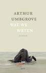 Wat we weten (e-Book) - Arthur Umbgrove (ISBN 9789021407432)