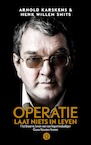 Operatie Laat niets in leven (e-Book) - Arnold Karskens, Henk Willem Smits (ISBN 9789021408941)