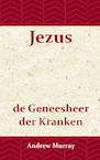 Jezus de geneesheer der kranken - Andrew Murray (ISBN 9789066592360)