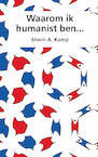Waarom ik humanist ben... - Erwin A. Kamp (ISBN 9789463013130)