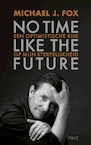 No time like the future (e-Book) - Michael J. Fox (ISBN 9789021423739)