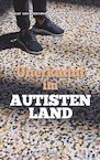 Unerkannt im Autistenland (e-Book) - Pascal van IJzendoorn, Ans Ettema-Essler (ISBN 9789461852984)