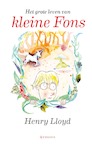 Het grote leven van kleine Fons - Henry Lloyd (ISBN 9789045127057)