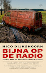 Bijna op de radio - Nico Dijkshoorn (ISBN 9789400409040)