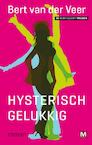 Hysterisch Gelukkig (e-Book) - Bert van der Veer (ISBN 9789460689840)