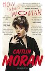 How to be a woman (e-Book) - Caitlin Moran (ISBN 9789038897172)