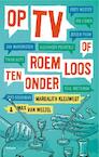 Op tv roemloos ten onder (e-Book) - Max van Weezel, Margalith Kleijwegt (ISBN 9789460036507)