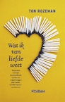 Wat ik van de liefde weet (e-Book) - Ton Rozeman (ISBN 9789046811375)